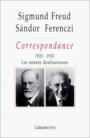 Correspondance Freud / Ferenczi Tome III - 1920-1923: Les années douloureuses von CALMANN-LEVY